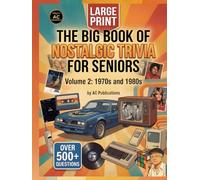 The Big Book of Nostalgic Trivia for Seniors.: Volume 2: The 1970s & 1980s - Large Print Questions to Spark Happy Memories, Fun Conversations, and ... Seniors - Perfect Gift Series For Seniors.)
