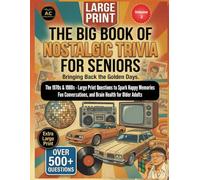 The Big Book of Nostalgic Trivia for Seniors.: Volume 2: The 1970s & 1980s - Large Print Questions to Spark Happy Memories, Fun Conversations, and Brain Health for Older Adults