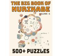 The Big Book of Nurikabe: 500+ Logic Puzzles: A Giant Collection of Relaxing Brain Teaser Games for Puzzle Lovers | Japanese Logic Grid Puzzles for ... (The Ultimate Nurikabe Puzzle Series)