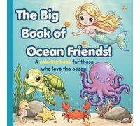 The Big Book of Ocean Friends!: A coloring book for those who love the ocean!