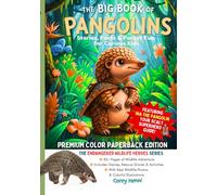 The Big Book of Pangolins - Premium Color Paperback Edition: Stories, Facts, Rescue Tales & Forest Activities for Curious Kids (Endangered Wildlife Heroes Series)