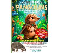 THE BIG BOOK OF PANGOLINS (PREMIUM HARDCOVER EDITION): Stories, Facts & Forest Fun for Curious Kids (Endangered Wildlife Heroes Series)