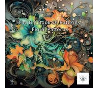 The Big Book Of Patterns: Floral Patterns (The Big Book of Patterns Series)