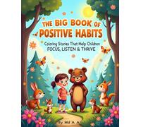 The Big Book of Positive Habits: A Fun and Easy Coloring Book for Kids Ages 4-8 Featuring Friendship, Kindness, Sharing, Teamwork, Woodland Animals, and Positive Everyday Adventures