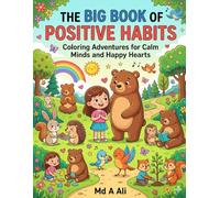The Big Book of Positive Habits: A Social-Emotional Learning Coloring Book for Kids Ages 4-8 with ADHD, Hyperactivity Featuring Positive Messages, ... Emotional Awareness, and Healthy Daily Habits