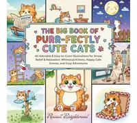 The Big Book of PURR-FECTLY CUTE CATS: KAWAII Cats Coloring Book for Adults & Teens: 40 Simple, Easy-to-Color Designs for Stress Relief and Relaxation