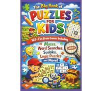 The Big Book of Puzzles for Kids: 125+ Fun Brain Games Including Mazes, Word Searches, Sudoku, Logic Puzzles and More | Gift for Vacations, Holidays and Times | 2026 updates