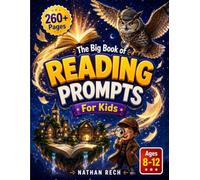 The Big Book of Reading Prompts: 100+ Book Journal Prompts That Build Reading Comprehension, Critical Thinking, and Creative Writing Skills for Ages 8-12