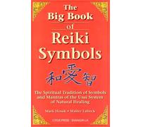 The Big Book of Reiki Symbols: The Spiritual Transition of Symbols and Mantras of the Usui System of Natural Healing
