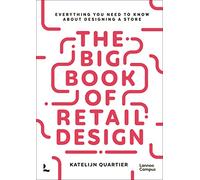 The Big Book of Retail Design /anglais: everything you need to know about designing a store