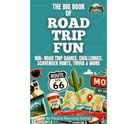 The Big Book of Road Trip Fun: 100+ Road Trip Games, Challenges, Scavenger Hunts, Trivia & More (Sunday Adventurer Road Trip Fun)