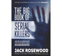 The Big Book of Serial Killers Volume 2: Another 150 Serial Killer Files of the World's Worst Murderers (An Encyclopedia of Serial Killers)