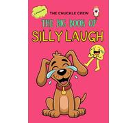 The Big Book of Silly Laughs - For Kids: A Jokes, Riddles & Comic Fun Book for Kids Ages 6-9