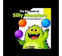 The Big Book of Silly Monsters: A Fun To Color Adventure