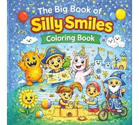 The Big Book of Silly Smiles: 50 Fun Coloring Pages with Happy Animals and Playful Friends for Kids Ages 6-12