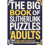 The Big Book of Slitherlink Puzzles for Adults: 156 Large-Print Loop Puzzles: Easy, Medium, and Hard with Solutions