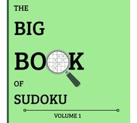 THE BIG BOOK OF SUDOKU: The ULTIMATE BIG sudoku collection that you will ever need. (THE BIG SERIES OF SUDOKU)