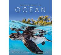 The Big Book of the Ocean: Discover the Secrets of the Earth's Amazing Seas