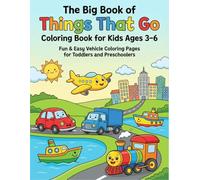 The Big Book of Things That Go: 30 Easy-to-Color Cars, Trucks, Planes, and Boats with Thick, Bold Lines Perfect for Toddlers and Preschoolers