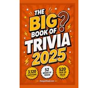 The Big Book of Trivia 2025: 52 Weeks of General Knowledge, 3,120 Questions and 520 True or False: 2