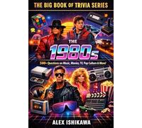 The Big Book of Trivia Series: The 1980s: 500+ Questions on Music, Movies, TV, Pop Culture, Sports, and More - Nostalgia Quiz Book for Adults, Teens, and Trivia Lovers