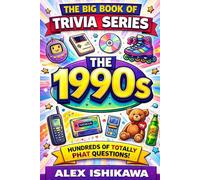 The Big Book of Trivia Series: The 1990s: 500+ Fun Questions on Music, Movies, TV, Sports, Pop Culture & Nostalgia from the Greatest Decade