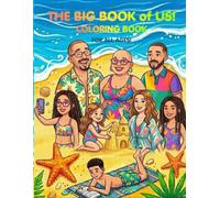 The Big Book of Us Coloring Book: A fun coloring book filled with moms, dads, brothers, sisters, aunts, uncles, and you! A Colorful Celebration of Family Togetherness