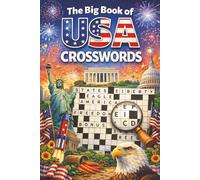 The Big Book of USA Crosswords: 125+ USA Crossword Puzzles for Teens and Adults, Challenging and Educational Clue Based Games About States, Cities, ... and American Culture, With Tips & Solutions