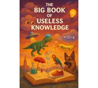 The Big Book of Useless Knowledge