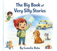 The Big Book of Very Silly Stories: A laugh-out-loud collection of seven playful adventures perfect for ages 2-7.