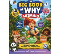 The Big Book of Why - Animals: 60 amazing questions inside, fun and fascinating answers for curious kids.