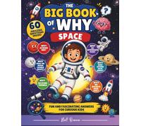 The Big Book of Why: Space: 60 Amazing Questions and Answers for Curious Kids