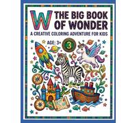 The Big Book of Wonder: A Creative Coloring Adventure for Kids: Big and Bold Illustrations for Preschoolers and Kids Ages 3+ - Easy-to-Color Pages for ... Motor Skills, and Hours of Screen-Free Fun