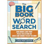 The Big Book of Word Search: 6000 Words Large Print Puzzle Collection for Adults and Seniors to Keep the Mind Sharp