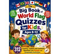 The Big Book of World Flag Quizzes for Kids Ages 8-12: 312 Country, Capital and Continent Questions with Puzzles and Geography Activities
