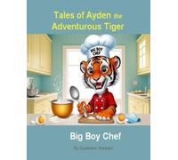 The Big Boy Chef: 1 (Tales of Ayden the Adventurous Tiger)