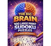 The Big Brain 100 Large Print Sudoku Puzzles for Adults and Seniors: Easy to Hard Levels with Clear Large Grids for Relaxing Brain Training (The Big Brain Series)