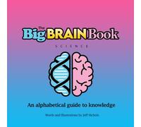 The Big Brain Book-Science: An alphabetical guide to knowledge
