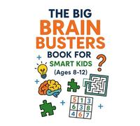 The Big Brain Busters Book For Smart Kids (Ages 8-12) (Books for Kids)