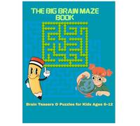 The Big Brain Maze Book: Brain Teasers & Puzzles for Kids Ages 6-12