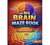 The Big Brain Maze Book: Fun and Challenging Puzzles for Kids and Teens : Brain-Building Activity Book with Solutions (The Big Brain Series)