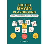 The Big Brain Playground: Puzzles and Activities Book for Kids, Teens, Adults and Seniors - 200+ puzzle games and 26 Puzzle Types in 3 Difficulty ... Logic Puzzles, Crosswords and Brain Teasers