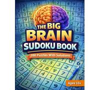 The Big Brain Sudoku Book: 200 Puzzles with Solutions | Brain Training Activity Book for Ages 10+ (The Big Brain Series)