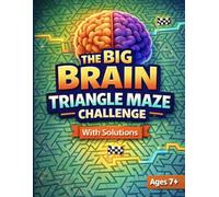 The Big Brain Triangle Maze Challenge: 50 Shape Mazes with Solutions for Kids Ages 7+ | Brain Teaser Puzzle Activity Book Description (The Big Brain Series)