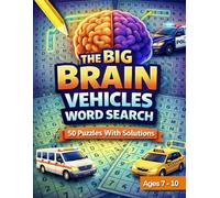 The Big Brain Vehicles Word Search: 50 Fun and Challenging Vehicle-Themed Word Search Puzzles With Solutions | Ages 7-10 Activity Book (The Big Brain Series)