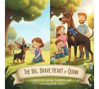 The Big Brave Heart of Quinn! (The Adventures of Quinn The Doberman!)