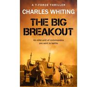 The Big Breakout: An elite unit of commandos are sent into battle... (T-Force Thriller Series)