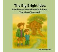 The Big Bright Idea: An Adventure Meadow Mindfulness Tale About Teamwork (The Adventure Meadow Tales)