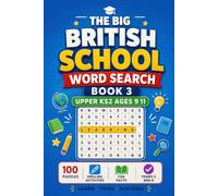 The Big British School Word Search - Book 3: Upper KS2 Ages 9-11: 100 National Curriculum Word Search Puzzles for Years 5 and 6 - With Spelling Activities and Fun Facts