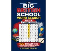 The Big British School Word Search - Book 4: KS3 Ages 11-14: 100 Challenging National Curriculum Word Search Puzzles for Years 7, 8 and 9 - With Unique Fun Facts